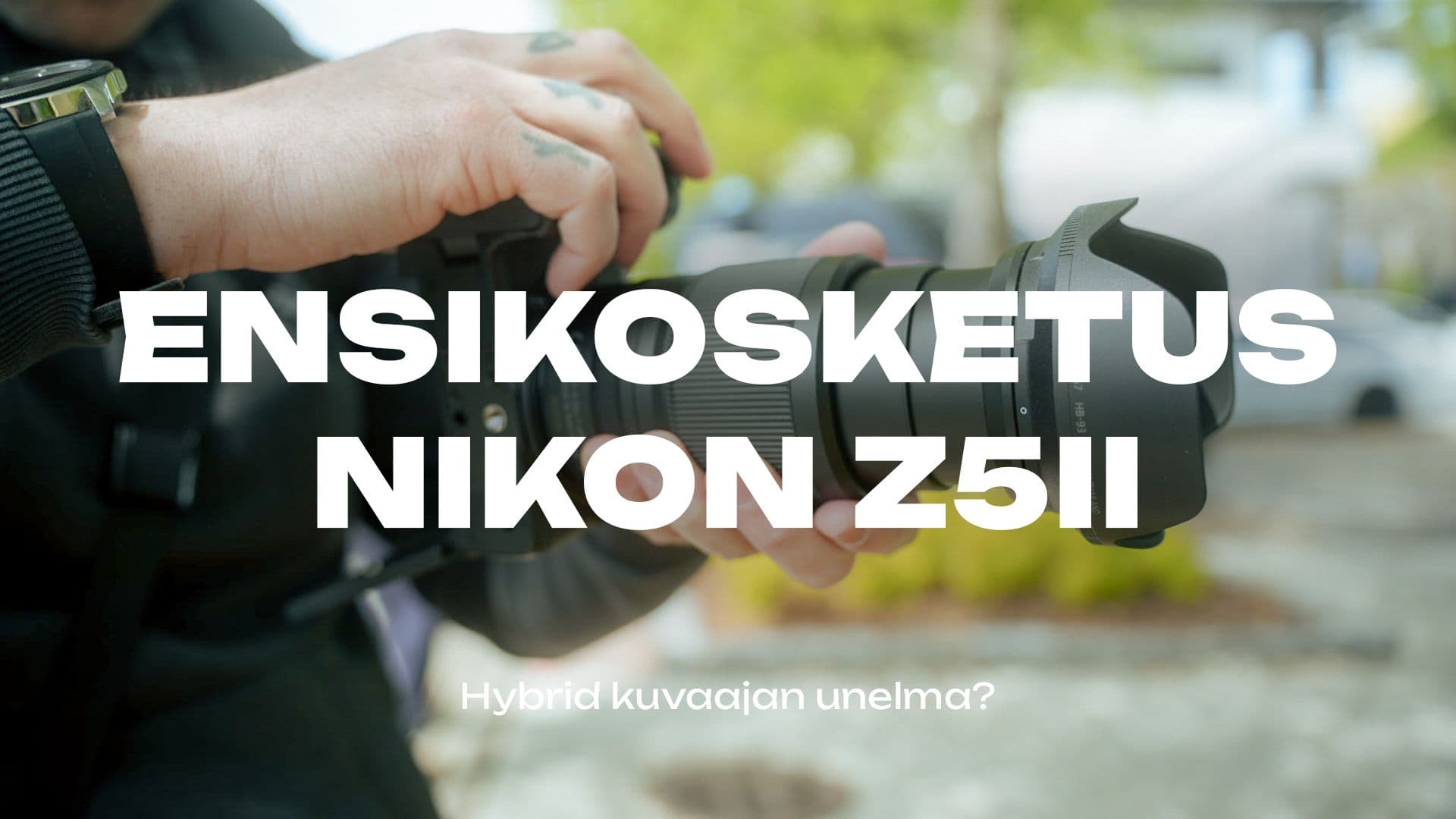 Ensikosketus: Nikon Z5II
