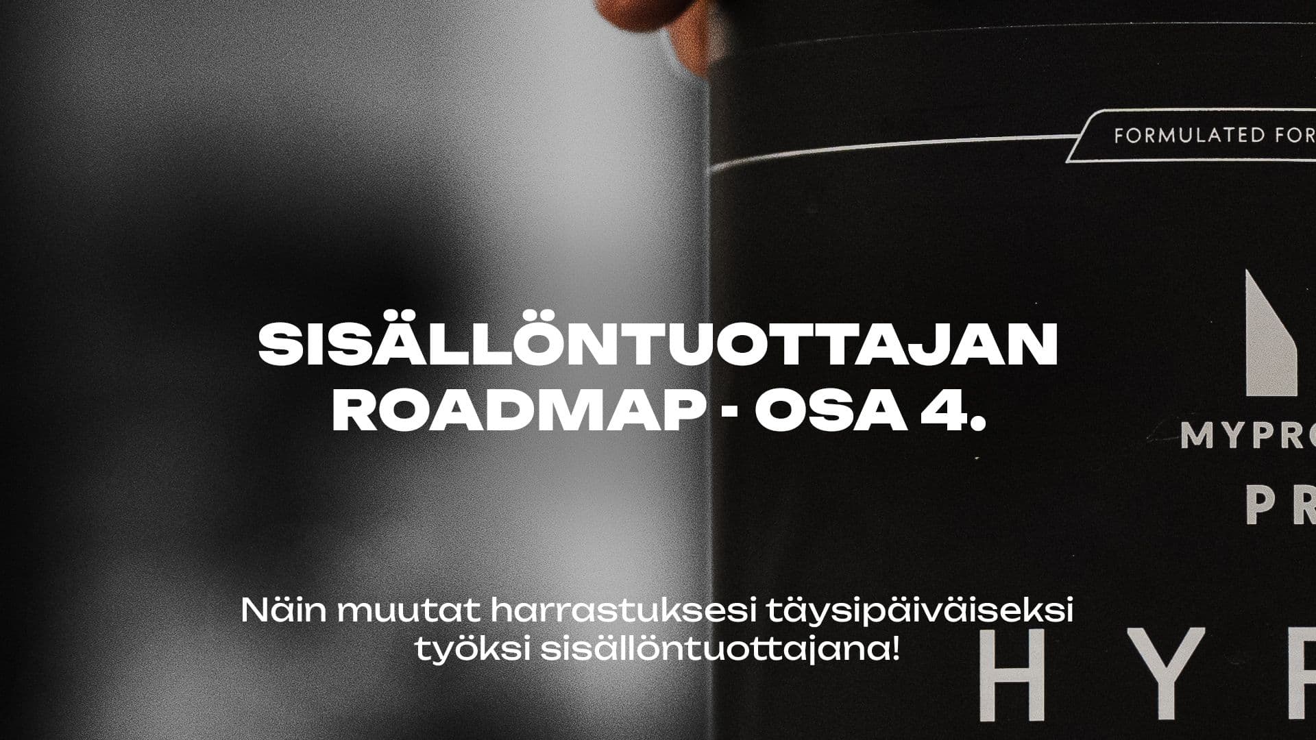 Sisällöntuottajan Roadmap – Osa 4
